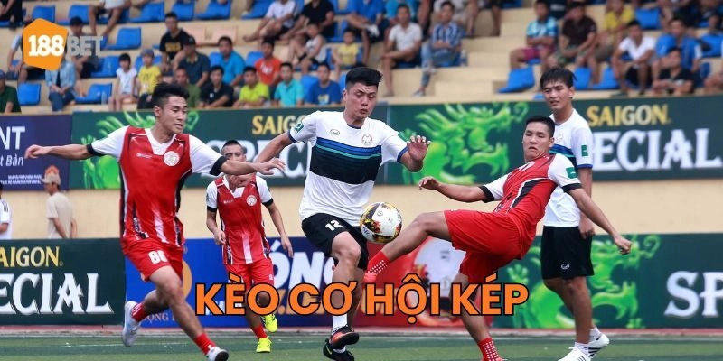 Kèo Cơ Hội Kép - Bật Mí Chiến Thuật 99% Chiến Thắng Kèo Cơ Hội Kép hoạt động như thế nào?