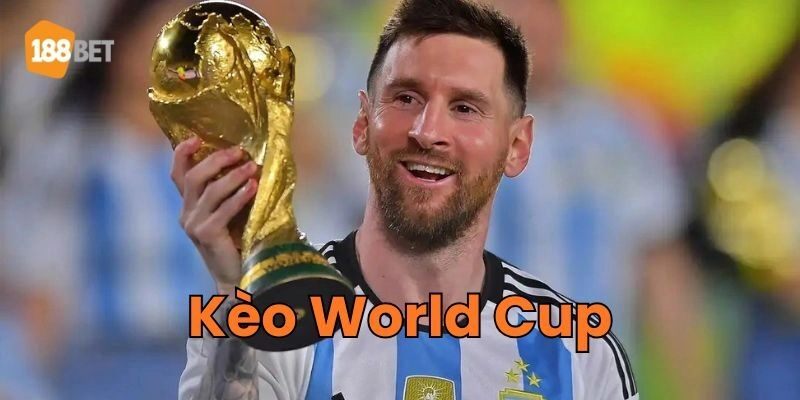Kèo World Cup - Phân Tích Và Dự Đoán Tỷ Số Chính Xác Kèo World Cup là gì?